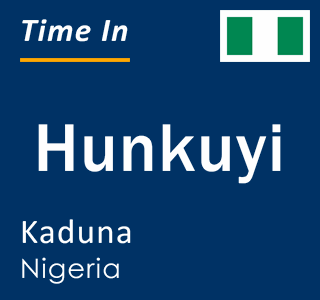 Current local time in Hunkuyi, Kaduna, Nigeria
