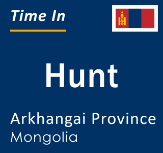 Current local time in Hunt, Arkhangai Province, Mongolia