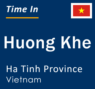 Current local time in Huong Khe, Ha Tinh Province, Vietnam
