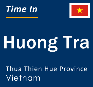 Current local time in Huong Tra, Thua Thien Hue Province, Vietnam