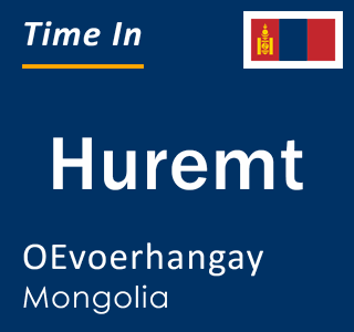 Current local time in Huremt, OEvoerhangay, Mongolia