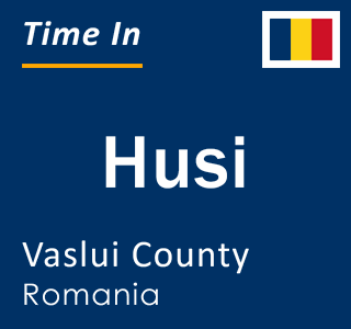 Current local time in Husi, Vaslui County, Romania