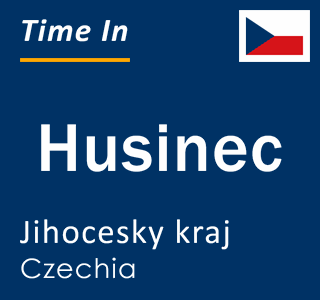 Current local time in Husinec, Jihocesky kraj, Czechia