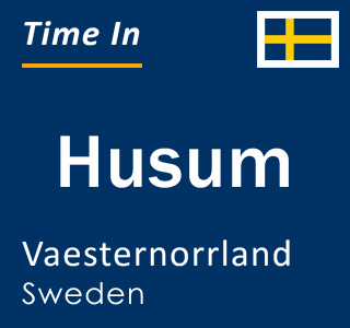 Current local time in Husum, Vaesternorrland, Sweden