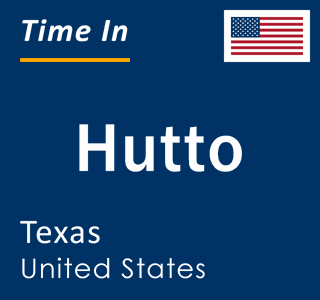 Current local time in Hutto, Texas, United States