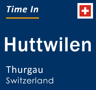 Current local time in Huttwilen, Thurgau, Switzerland