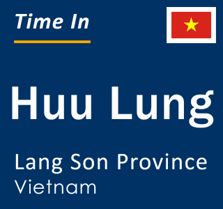 Current local time in Huu Lung, Lang Son Province, Vietnam