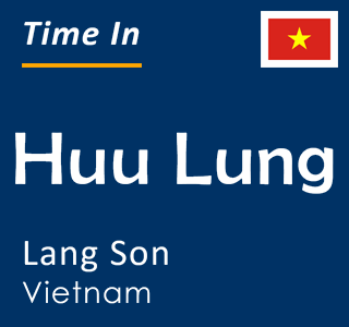 Current time in Huu Lung, Lang Son, Vietnam