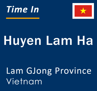 Current local time in Huyen Lam Ha, Lam GJong Province, Vietnam