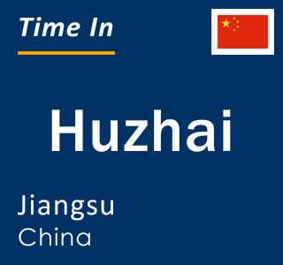 Current local time in Huzhai, Jiangsu, China