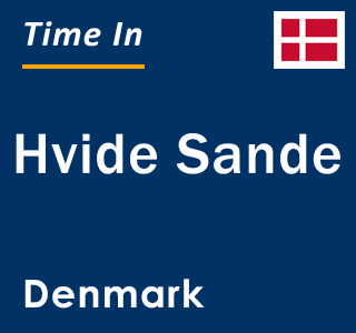 Current local time in Hvide Sande, Denmark