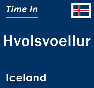 Current local time in Hvolsvoellur, Iceland