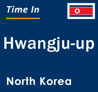 Current local time in Hwangju-up, North Korea