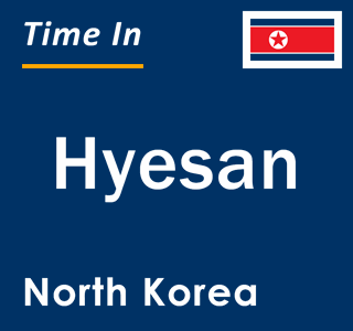 Current local time in Hyesan, North Korea