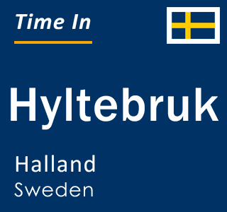 Current local time in Hyltebruk, Halland, Sweden