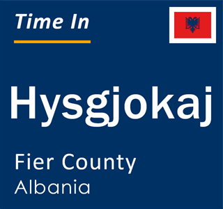 Current local time in Hysgjokaj, Fier County, Albania