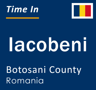 Current local time in Iacobeni, Botosani County, Romania