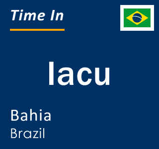 Current local time in Iacu, Bahia, Brazil