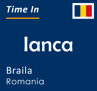 Current time in Ianca, Braila, Romania
