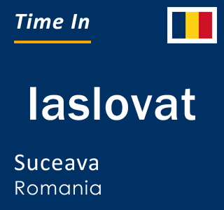 Current local time in Iaslovat, Suceava, Romania