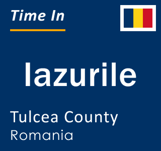 Current local time in Iazurile, Tulcea County, Romania