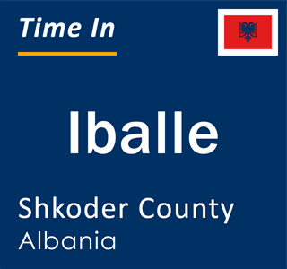 Current local time in Iballe, Shkoder County, Albania