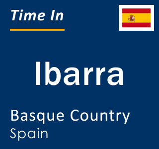 Current local time in Ibarra, Basque Country, Spain