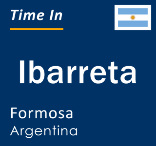 Current time in Ibarreta, Formosa, Argentina