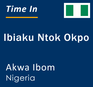 Current local time in Ibiaku Ntok Okpo, Akwa Ibom, Nigeria
