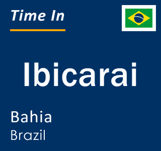 Current local time in Ibicarai, Bahia, Brazil