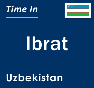 Current local time in Ibrat, Uzbekistan