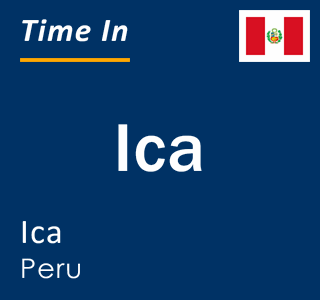 Current local time in Ica, Ica, Peru