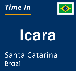 Current local time in Icara, Santa Catarina, Brazil