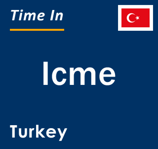 Current local time in Icme, Turkey