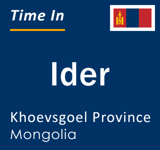Current local time in Ider, Khoevsgoel Province, Mongolia