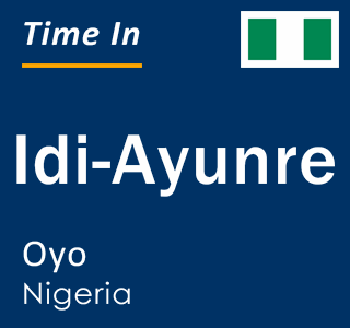 Current local time in Idi-Ayunre, Oyo, Nigeria