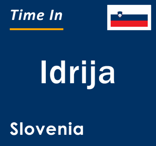 Current local time in Idrija, Slovenia