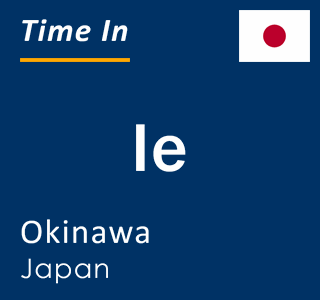 Current local time in Ie, Okinawa, Japan