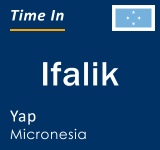 Current local time in Ifalik, Yap, Micronesia