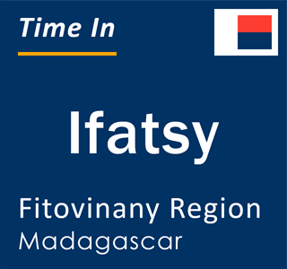 Current local time in Ifatsy, Fitovinany Region, Madagascar