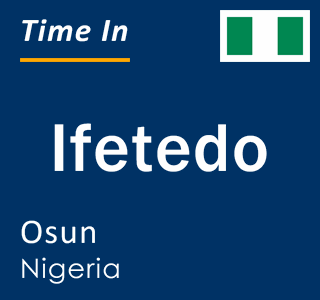 Current local time in Ifetedo, Osun, Nigeria