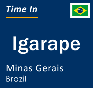 Current local time in Igarape, Minas Gerais, Brazil