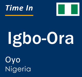 Current local time in Igbo-Ora, Oyo, Nigeria