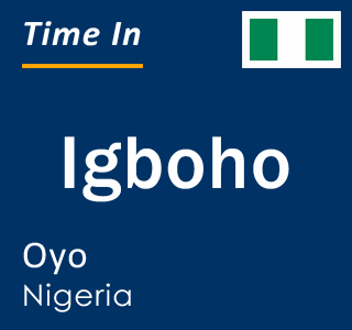 Current local time in Igboho, Oyo, Nigeria