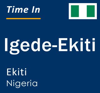 Current local time in Igede-Ekiti, Ekiti, Nigeria