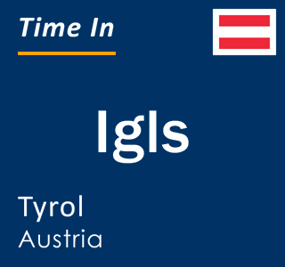 Current local time in Igls, Tyrol, Austria
