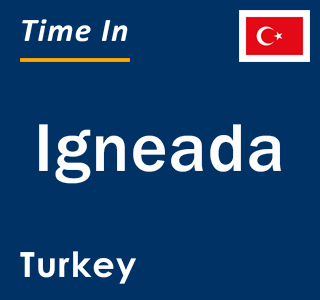 Current local time in Igneada, Turkey