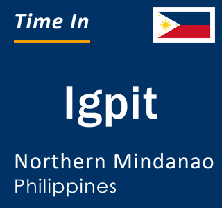 Current local time in Igpit, Northern Mindanao, Philippines