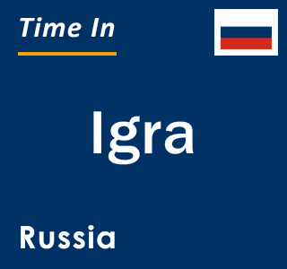 Current local time in Igra, Russia