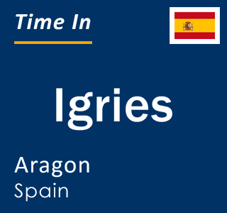 Current local time in Igries, Aragon, Spain